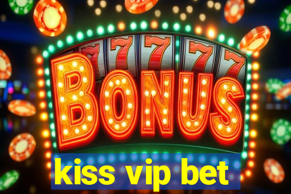 kiss vip bet